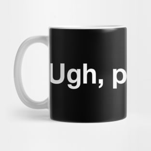 Ugh, peasants Mug